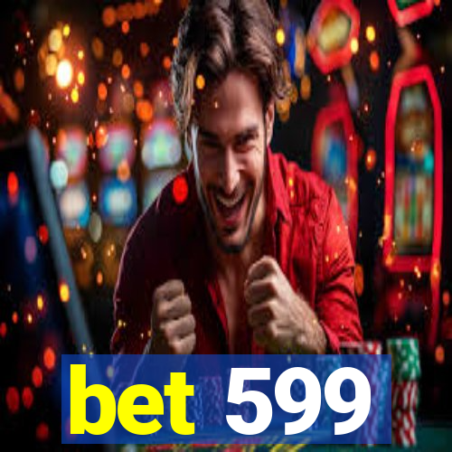 bet 599